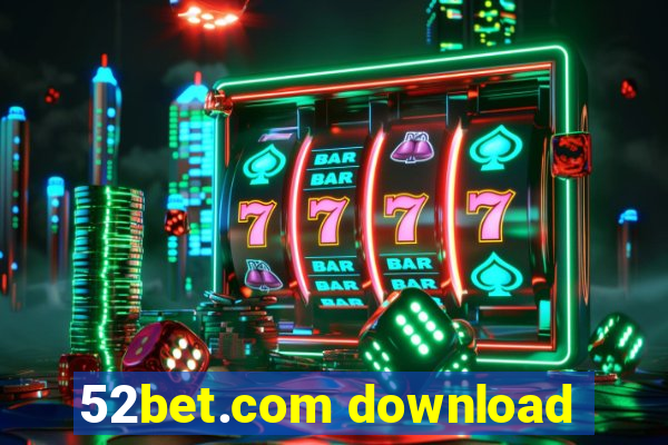 52bet.com download