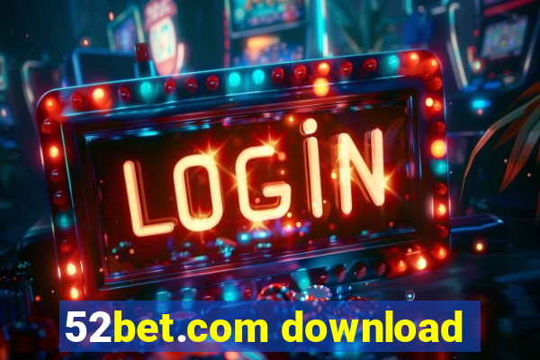 52bet.com download