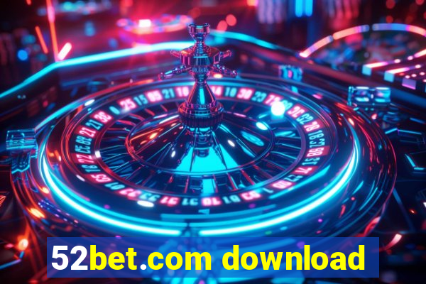 52bet.com download