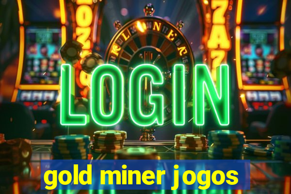 gold miner jogos