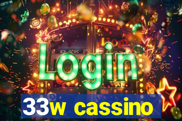 33w cassino