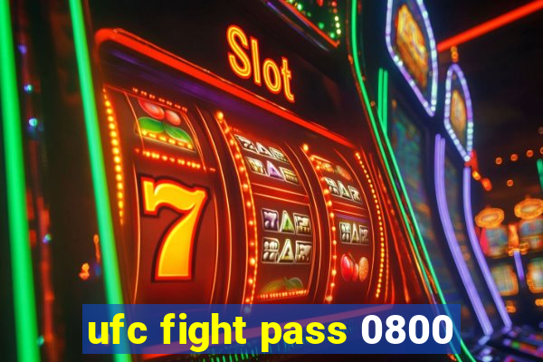 ufc fight pass 0800