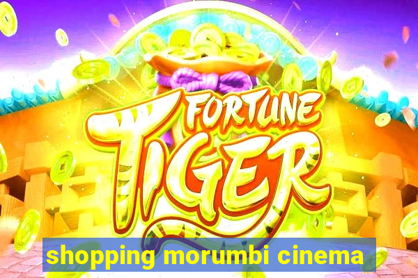shopping morumbi cinema
