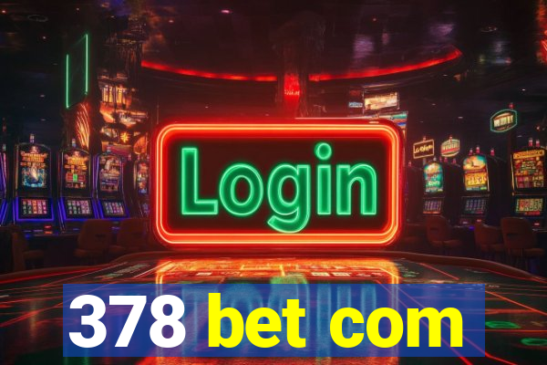378 bet com