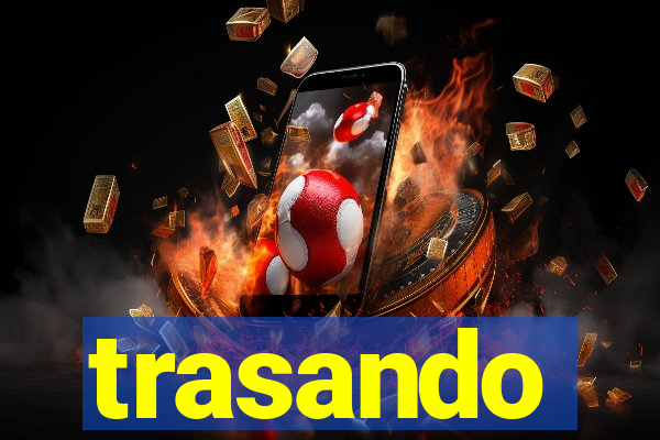 trasando