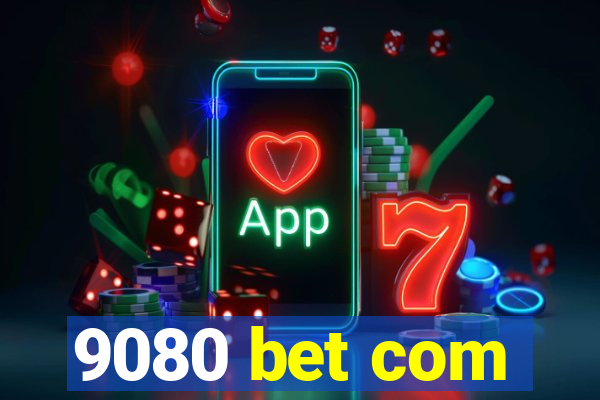 9080 bet com