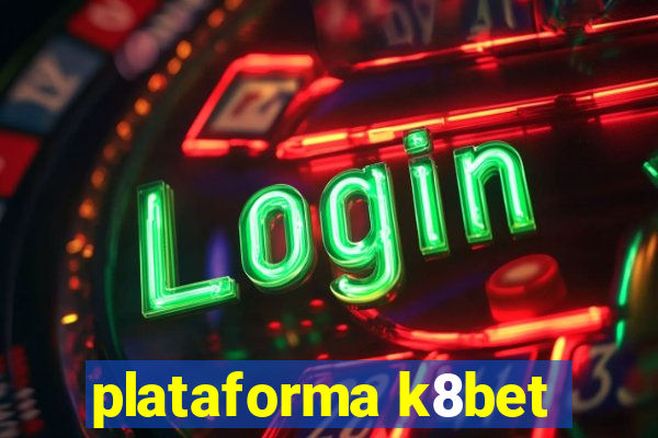 plataforma k8bet