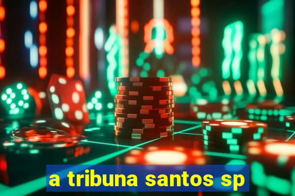a tribuna santos sp