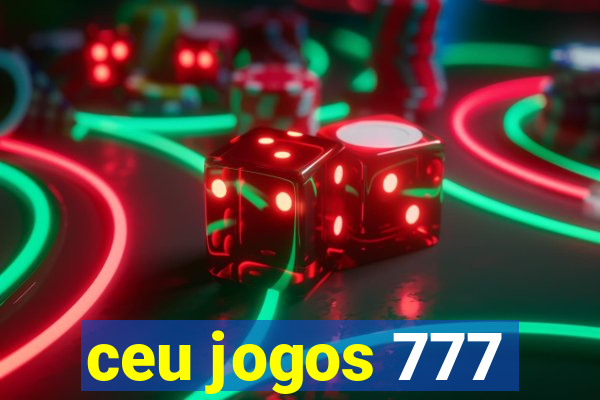 ceu jogos 777