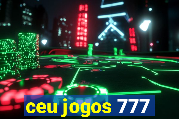 ceu jogos 777
