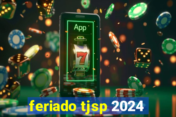 feriado tjsp 2024