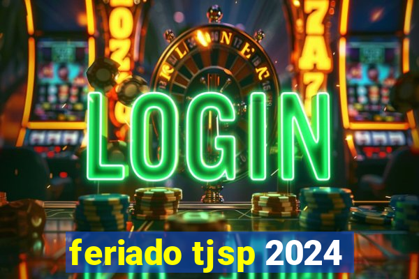 feriado tjsp 2024