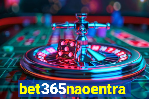 bet365naoentra