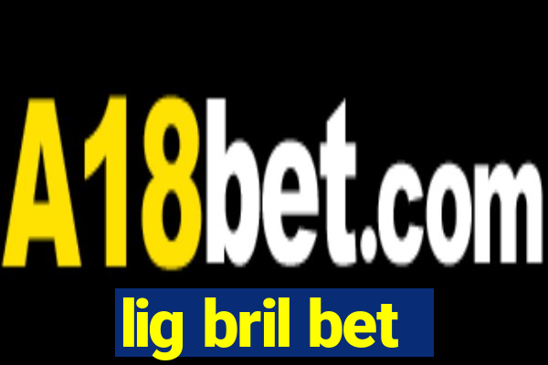 lig bril bet