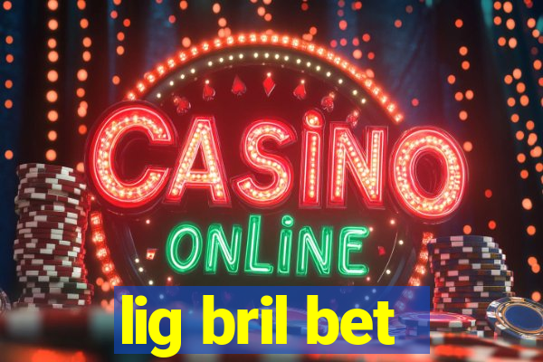 lig bril bet