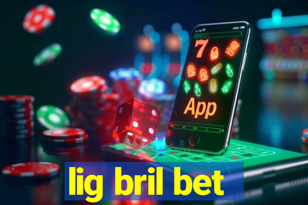 lig bril bet