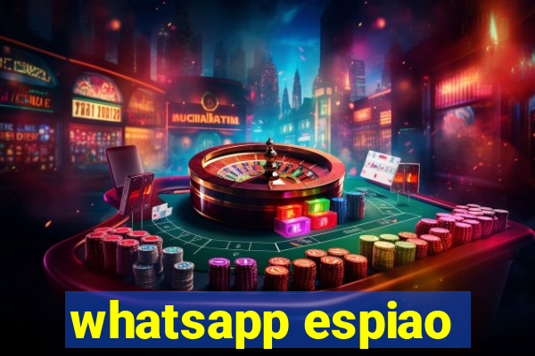 whatsapp espiao