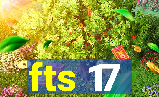 fts 17