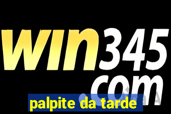 palpite da tarde