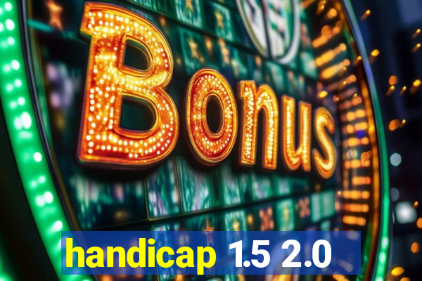 handicap 1.5 2.0