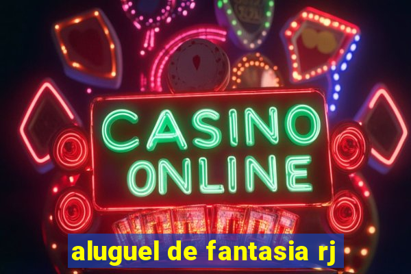 aluguel de fantasia rj