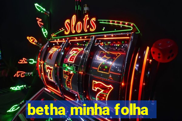 betha minha folha