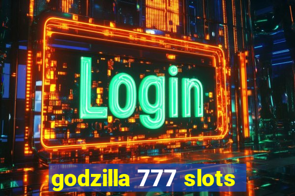 godzilla 777 slots