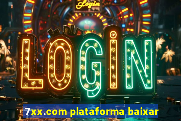 7xx.com plataforma baixar