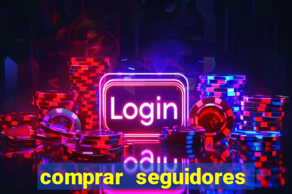 comprar seguidores reais instagram barato