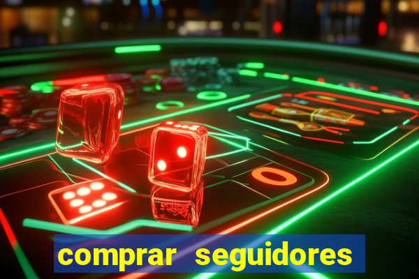 comprar seguidores reais instagram barato
