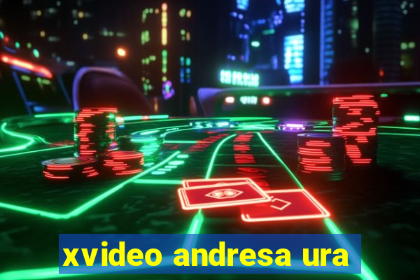 xvideo andresa ura