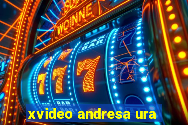 xvideo andresa ura