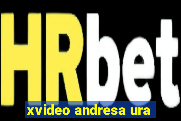 xvideo andresa ura
