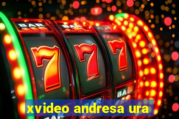 xvideo andresa ura