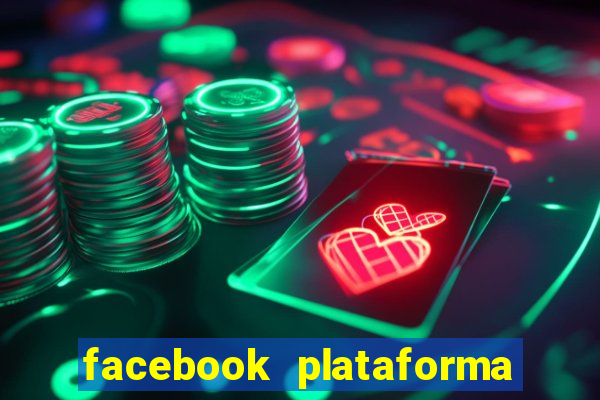 facebook plataforma pagando no cadastro