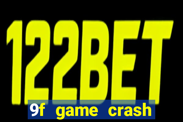 9f game crash ganhar dinheiro