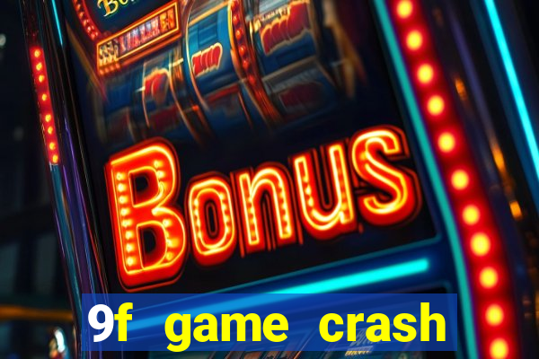 9f game crash ganhar dinheiro