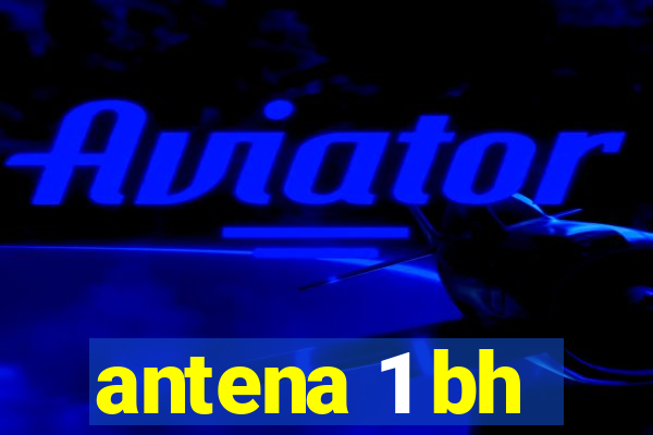 antena 1 bh