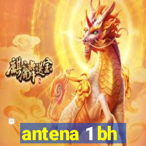 antena 1 bh
