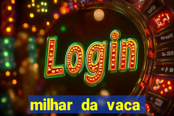 milhar da vaca mais atrasada