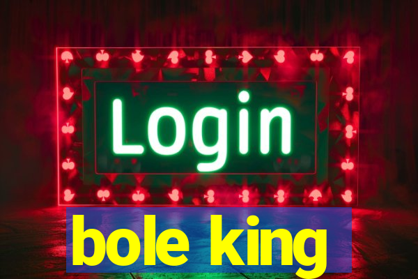 bole king