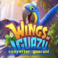 converter guarani em reais