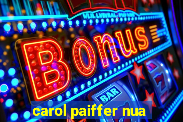 carol paiffer nua