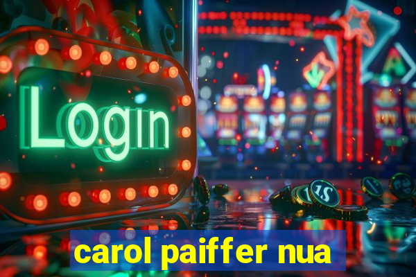 carol paiffer nua
