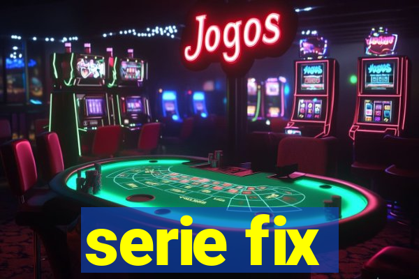 serie fix