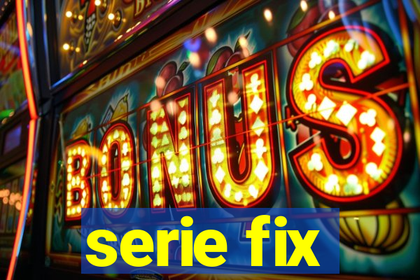 serie fix