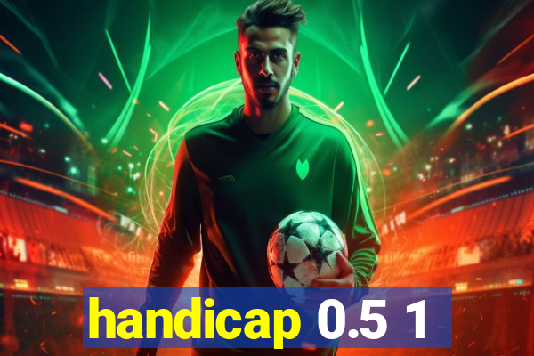 handicap 0.5 1