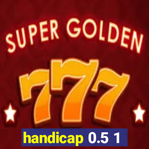 handicap 0.5 1
