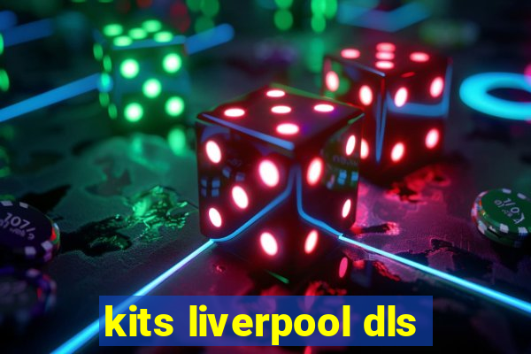 kits liverpool dls