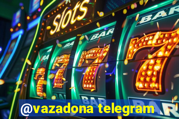 @vazadona telegram